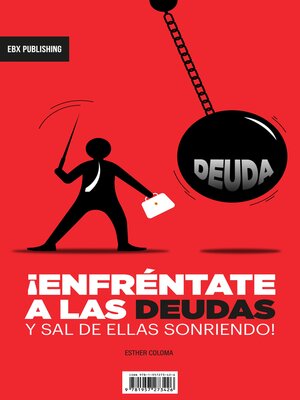 cover image of ¡Enfréntate a Las Deudas Y Sal De Ellas Sonriendo!